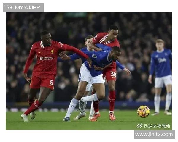 利物浦与埃弗顿精彩对决视频直播全程回顾与分析